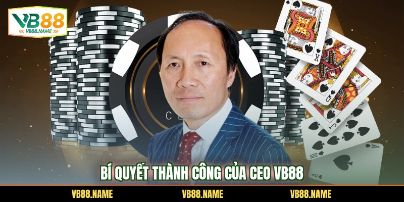 Bí quyết thành công của CEO VB88