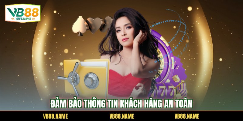 Đảm bảo thông tin khách hàng an toàn