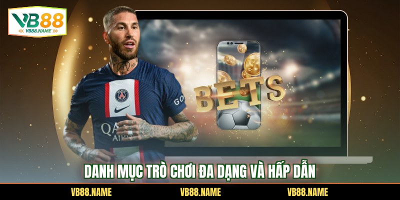 Danh mục trò chơi đa dạng và hấp dẫn