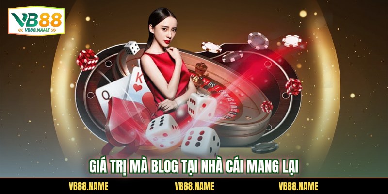 Giá trị mà Blog tại nhà cái mang lại