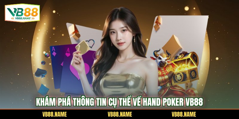 Khám phá thông tin cụ thể về Hand Poker VB88
