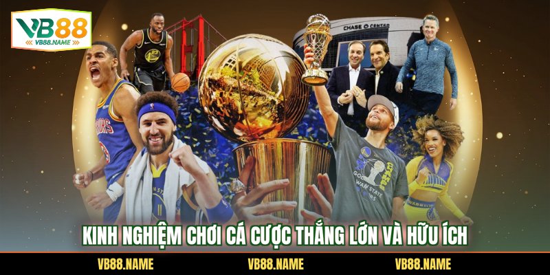 Kinh nghiệm chơi cá cược thắng lớn và hữu ích