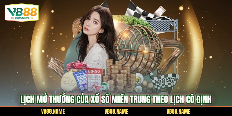 Lịch mở thưởng của xổ số miền Trung theo lịch cố định