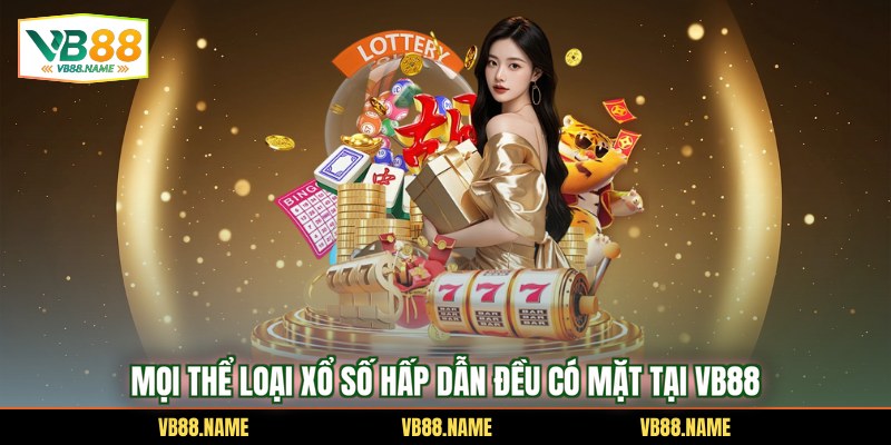 Mọi thể loại xổ số hấp dẫn đều có mặt tại VB88
