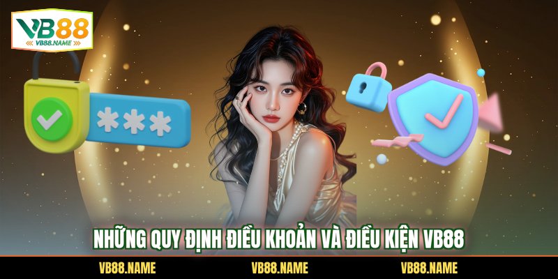 Những quy định Điều Khoản Và Điều Kiện VB88
