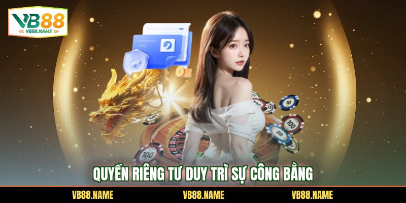 Quyền riêng tư duy trì sự công bằng